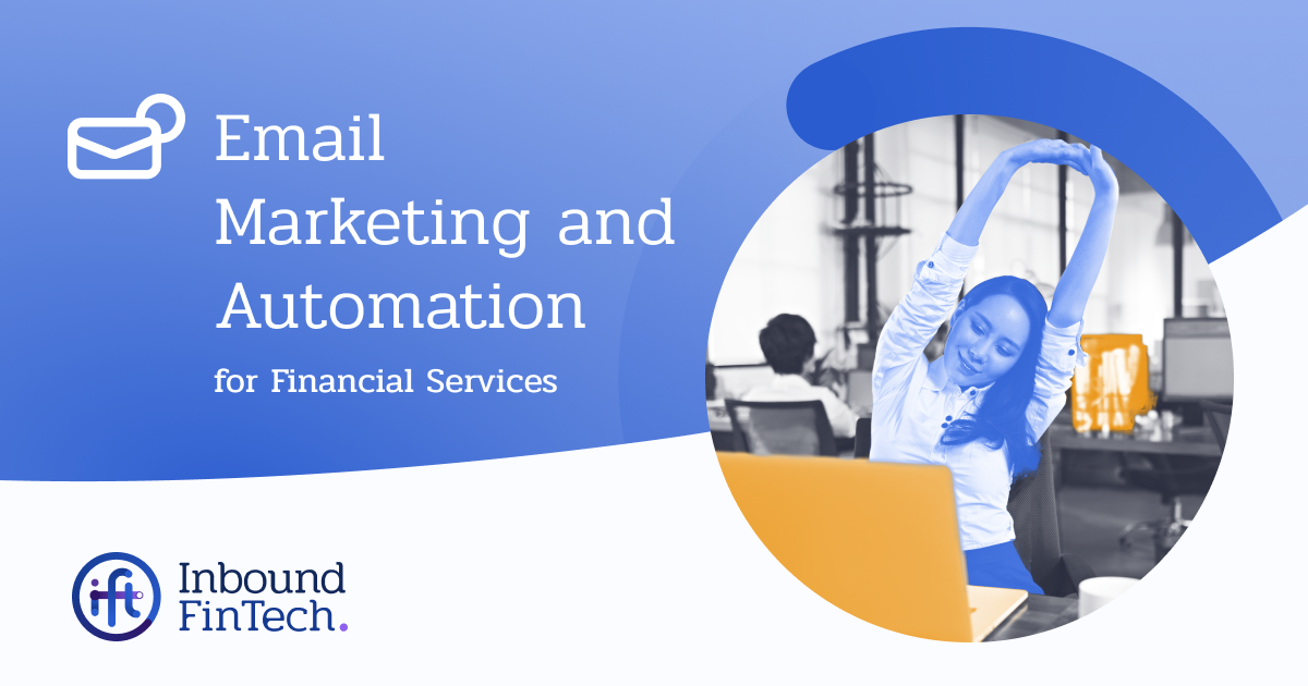 Email Marketing for Financial Services Automation Inbound FinTech